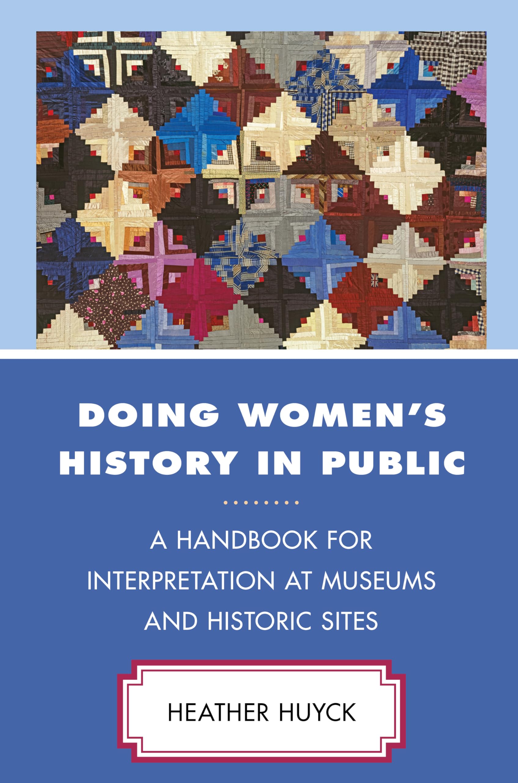 Doing Women's History in Public: A Handbook for Interpretation at Museums and Historic Sites (American Association for State and,Used