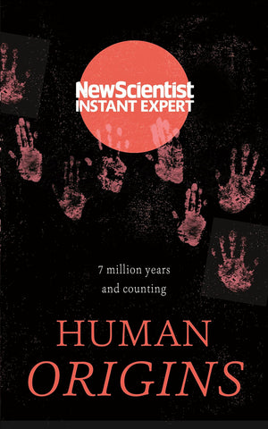 Human Origins: 7 Million Years And Counting (Instant Expert)