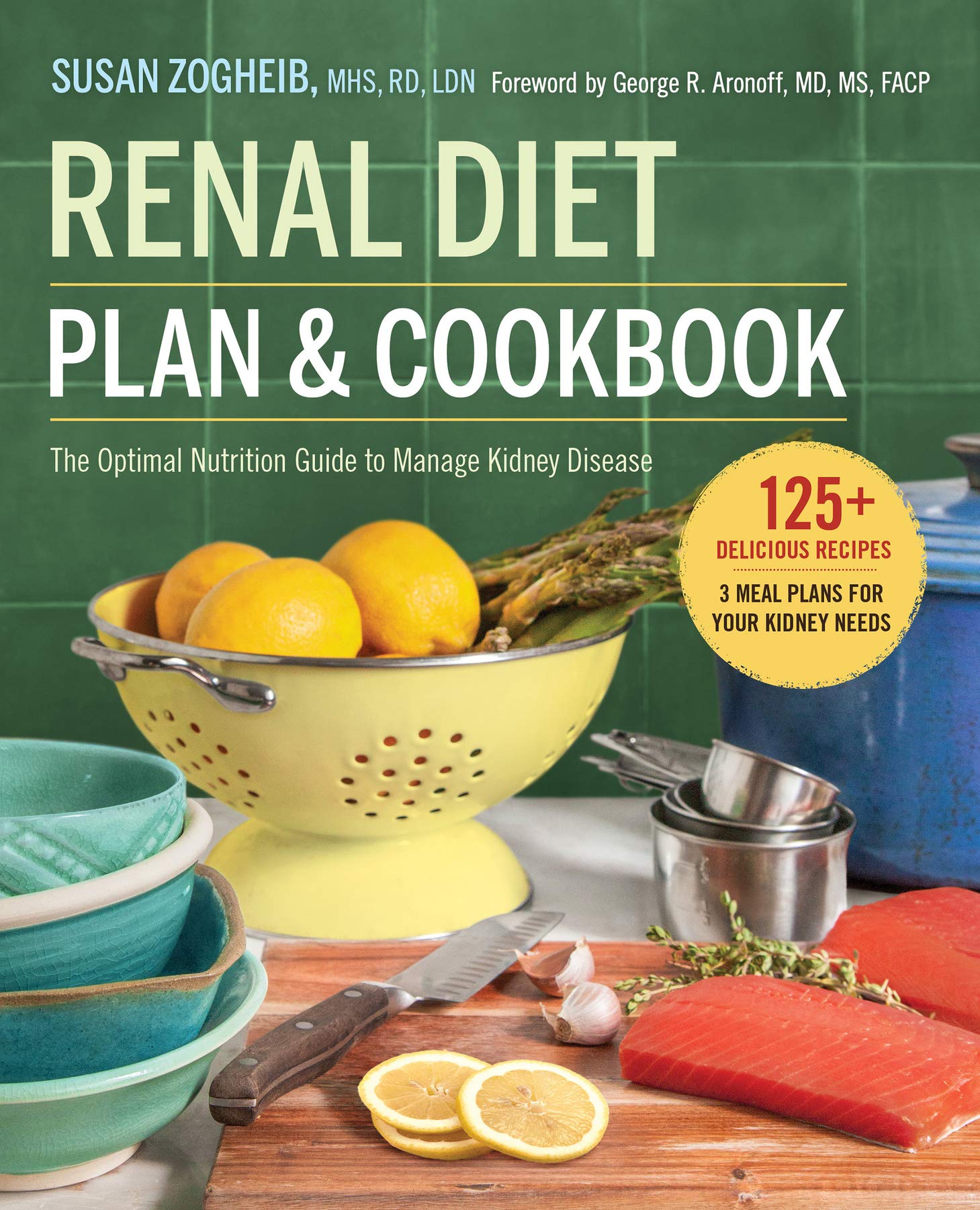 Renal Diet Plan And Cookbook: The Optimal Nutrition Guide To Manage Kidney Disease