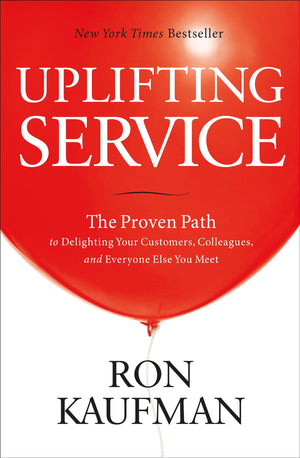 Uplifting Service: The Proven Path to Delighting Your Customers, Colleagues, and Everyone Else You Meet,Used