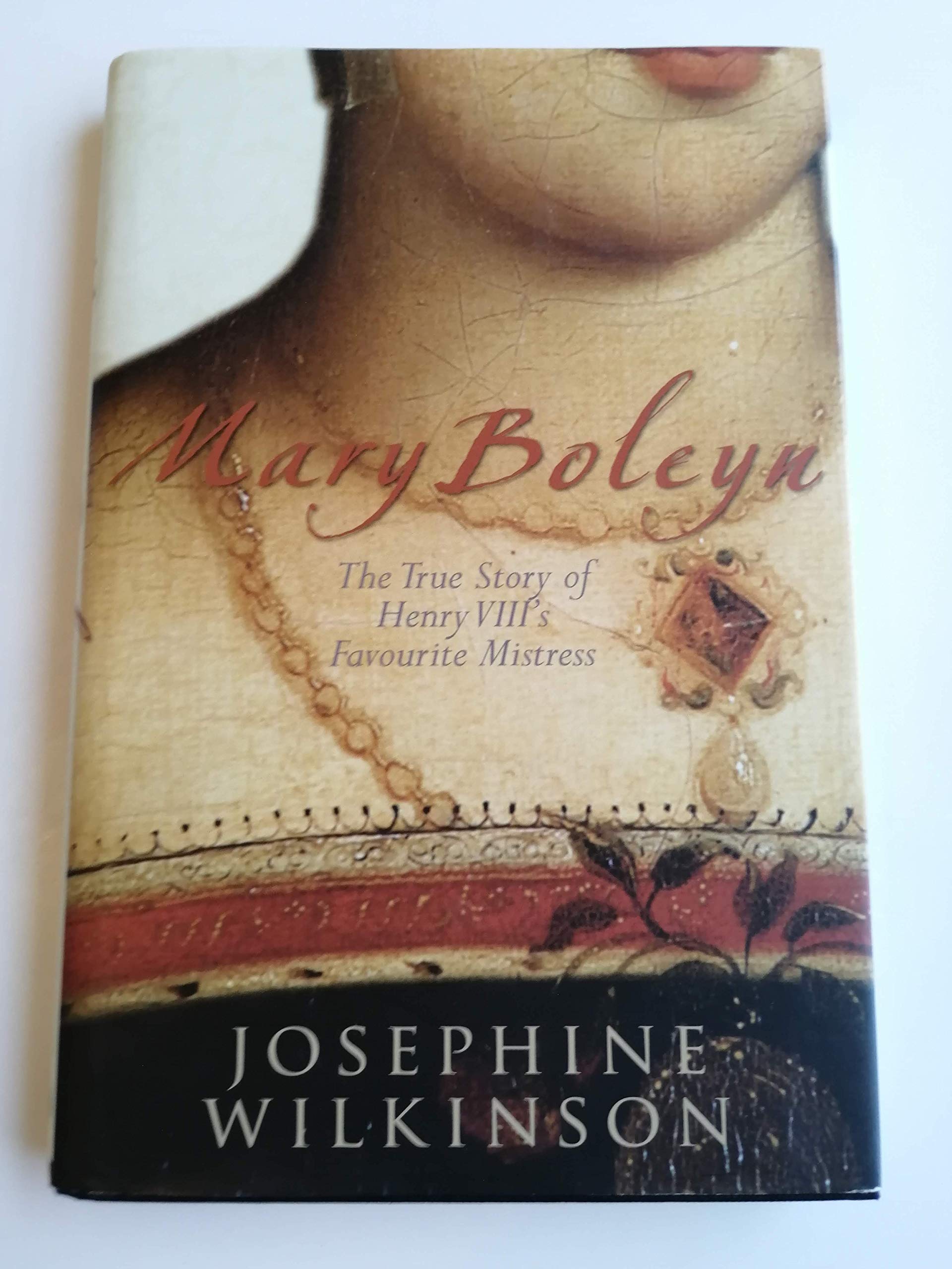 Mary Boleyn: The True Story of Henry VIIIs Mistress