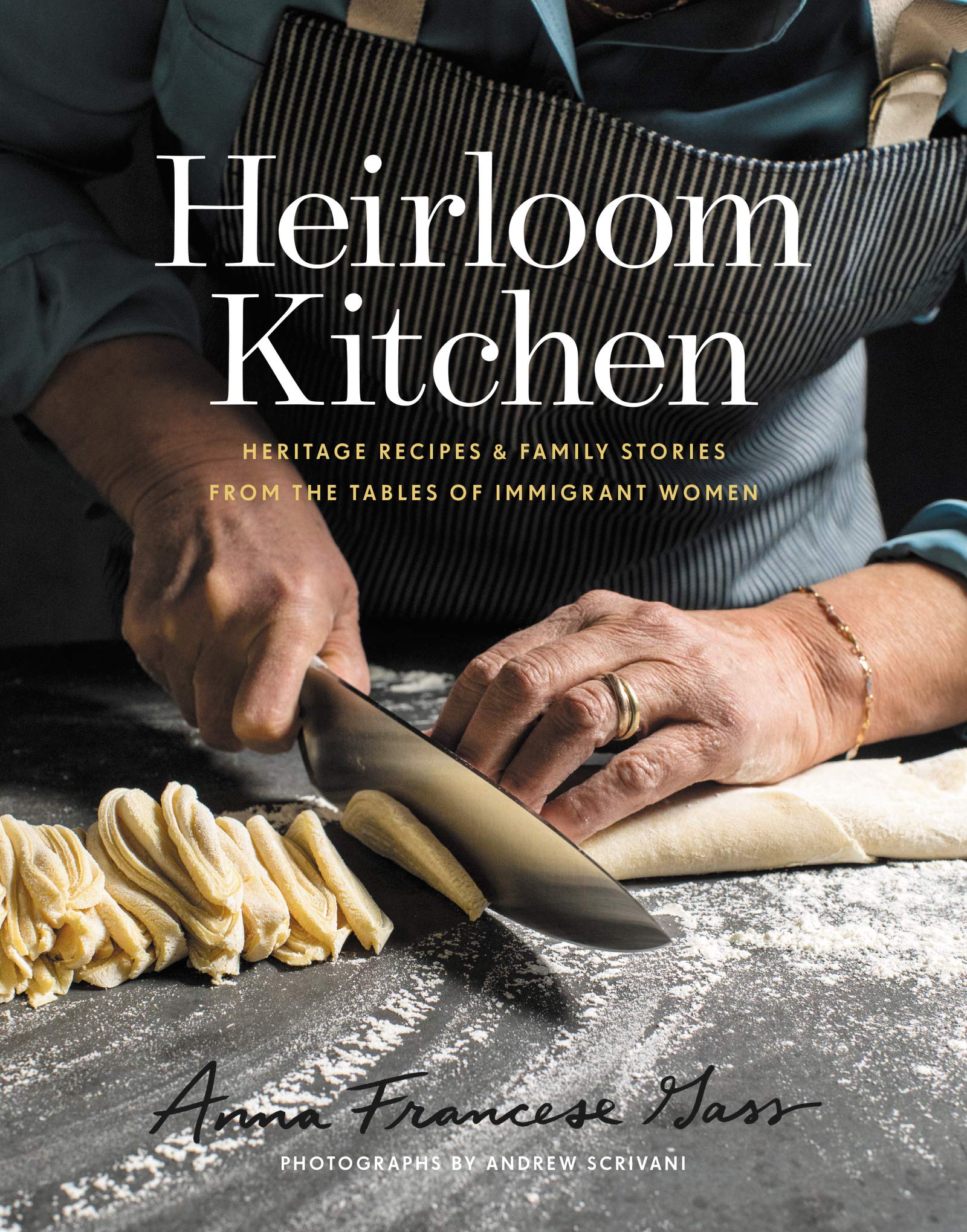 Heirloom Kitchen: Heritage Recipes And Family Stories From The Tables Of Immigrant Women,New