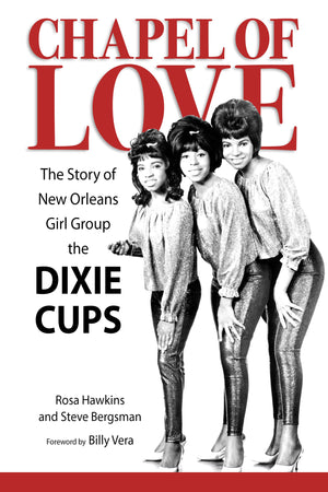Chapel Of Love: The Story Of New Orleans Girl Group The Dixie Cups (American Made Music Series),Used