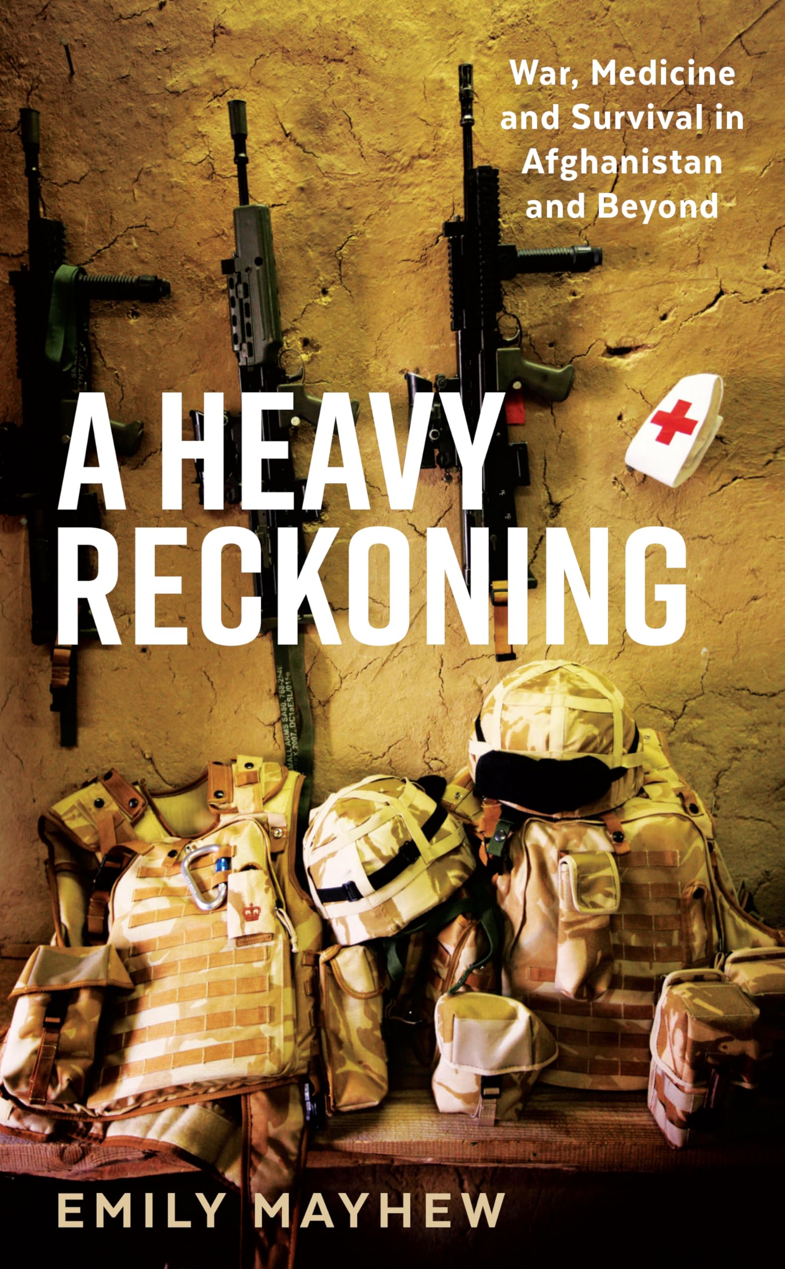Heavy Reckoning: War, Medicine and Survival in Afghanistan and Beyond (Wellcome)