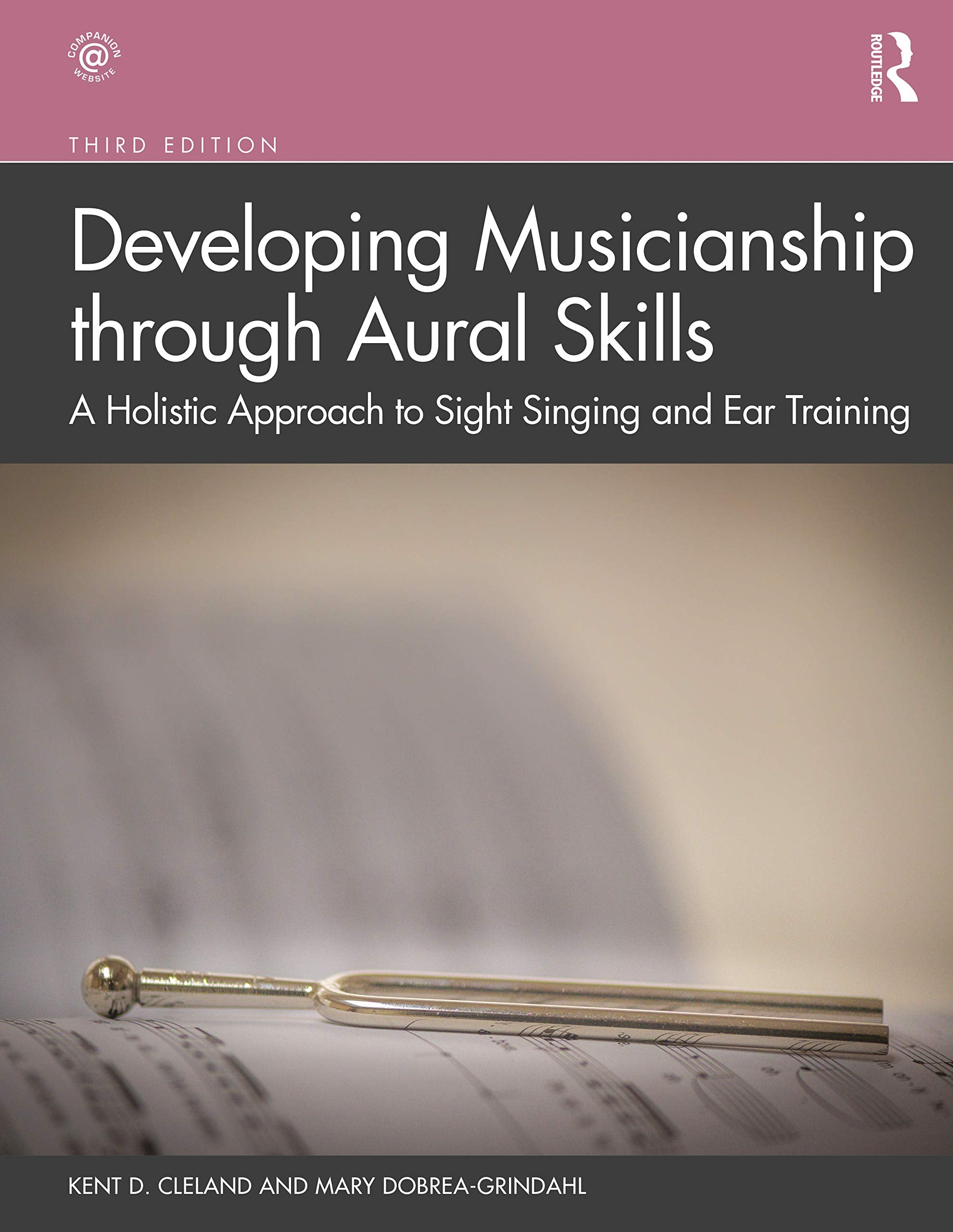 Developing Musicianship through Aural Skills: A Holistic Approach to Sight Singing and Ear Training,New
