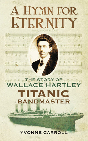 A Hymn for Eternity: The Story of Wallace Hartley, Titanic Bandmaster,Used