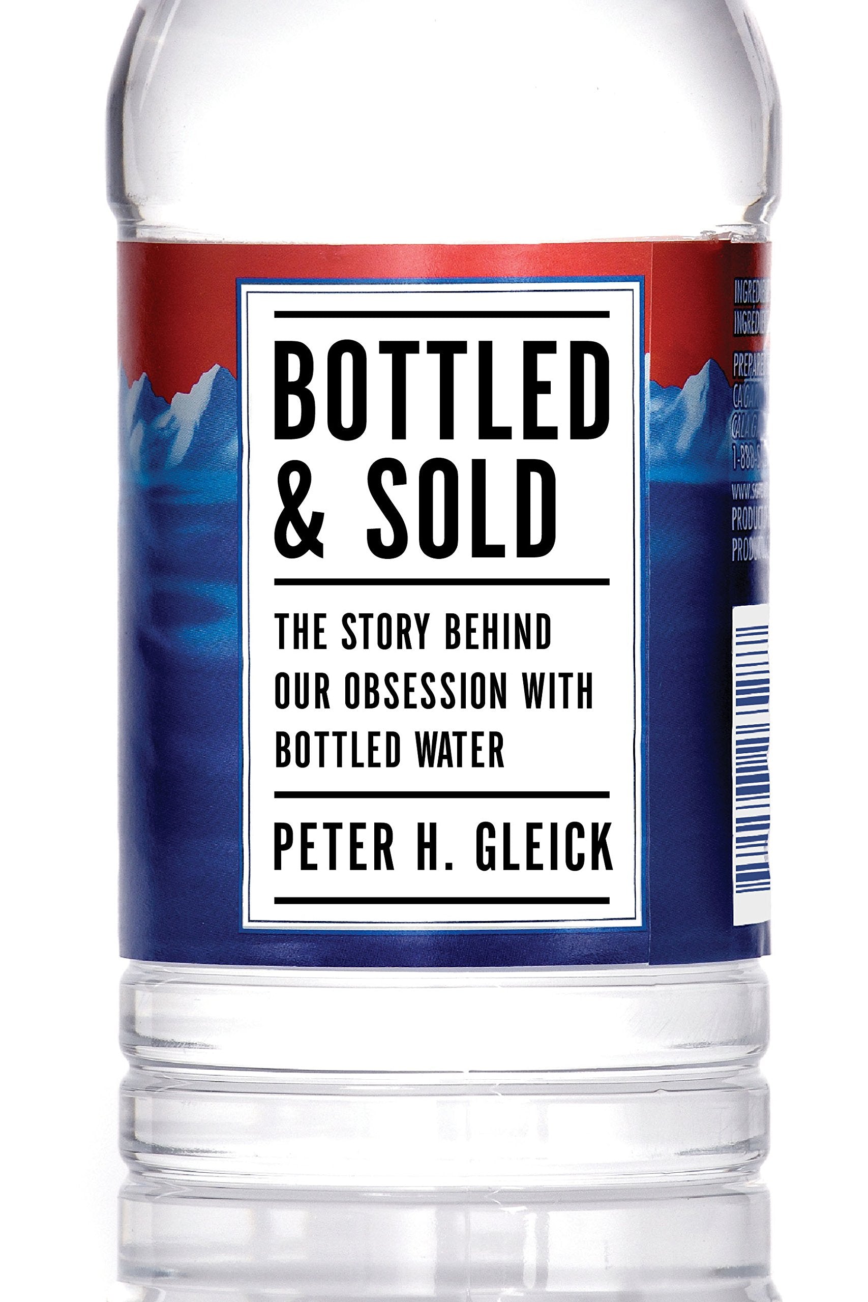 Bottled And Sold: The Story Behind Our Obsession With Bottled Water