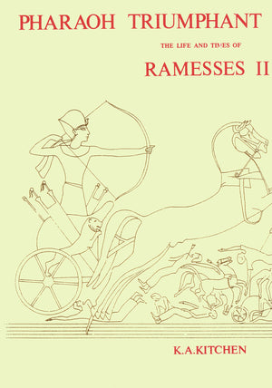 Pharaoh Triumphant. The Life and Times of Ramesses II (Monumenta Hannah Sheen Dedicata),New