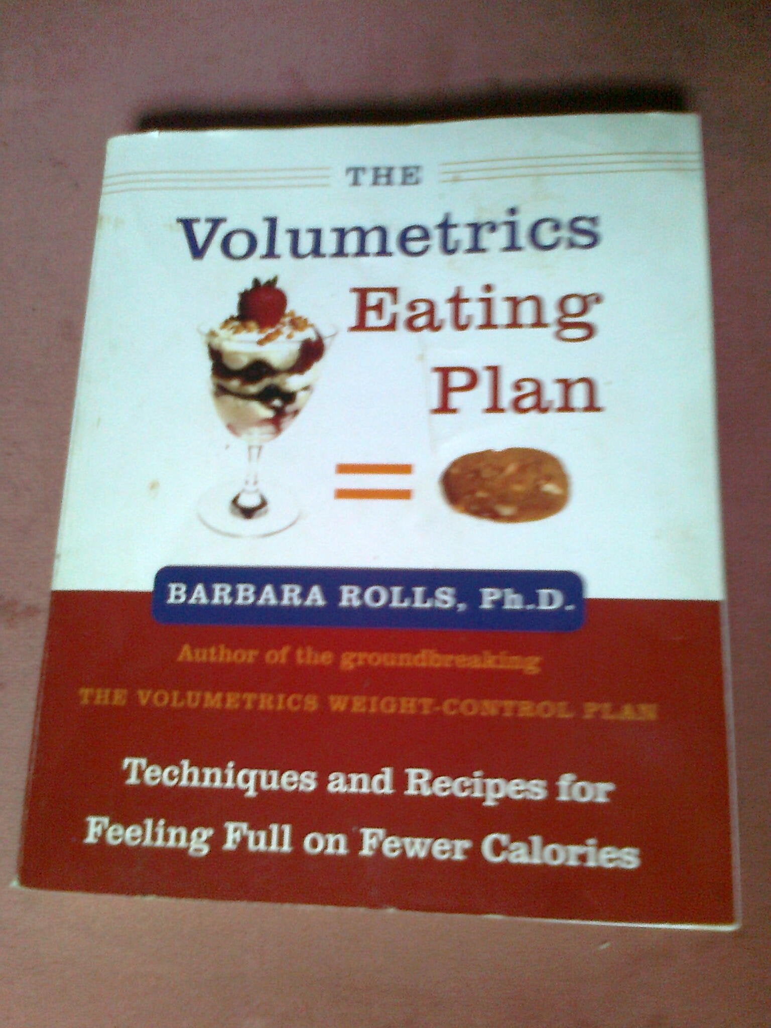 The Volumetrics Eating Plan: Techniques and Recipes for Feeling Full on Fewer Calories (Volumetrics series),New
