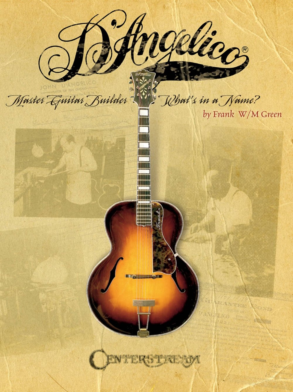 Master Guitar Builder John D'Angelico  What's in a Name,New