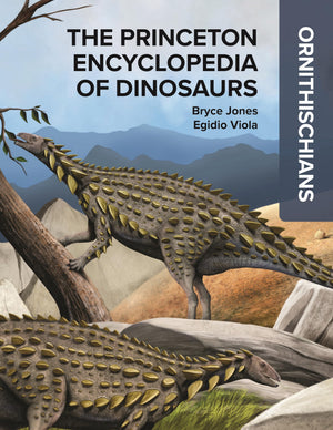The Princeton Encyclopedia Of Dinosaurs: Ornithischians