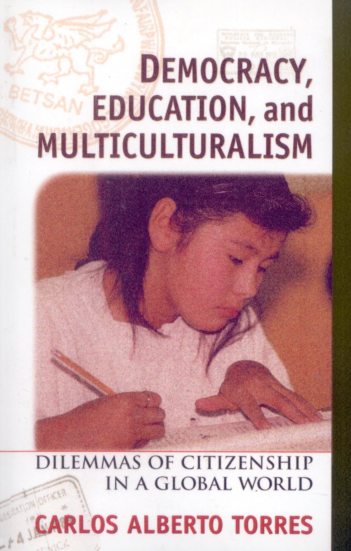 Democracy, Education, And Multiculturalism: Dilemmas Of Citizenship In A Global World,Used
