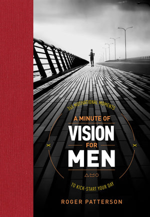 A Minute Of Vision For Men: 365 Motivational Moments To Kickstart Your Day