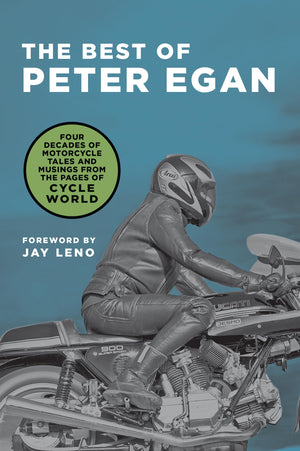 The Best Of Peter Egan: Four Decades Of Motorcycle Tales And Musings From The Pages Of Cycle World-used