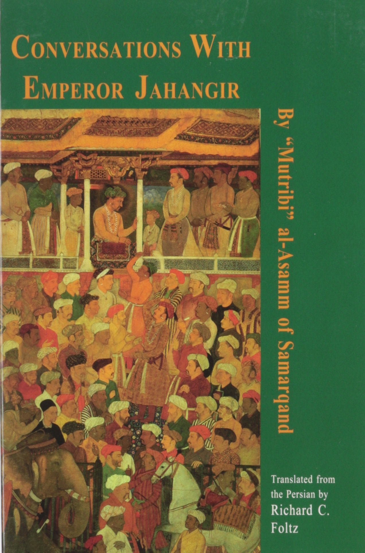 Conversations With Emperor Jahangir (Bibliotheca Iranica: Literature Series),Used