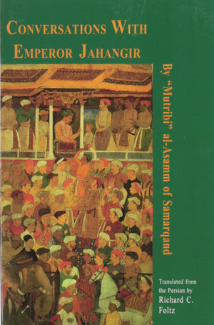 Conversations With Emperor Jahangir (Bibliotheca Iranica: Literature Series),Used