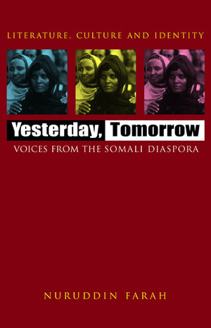 Yesterday, Tomorrow: Voices From The Somali Diaspora (Literature, Culture, And Identity)
