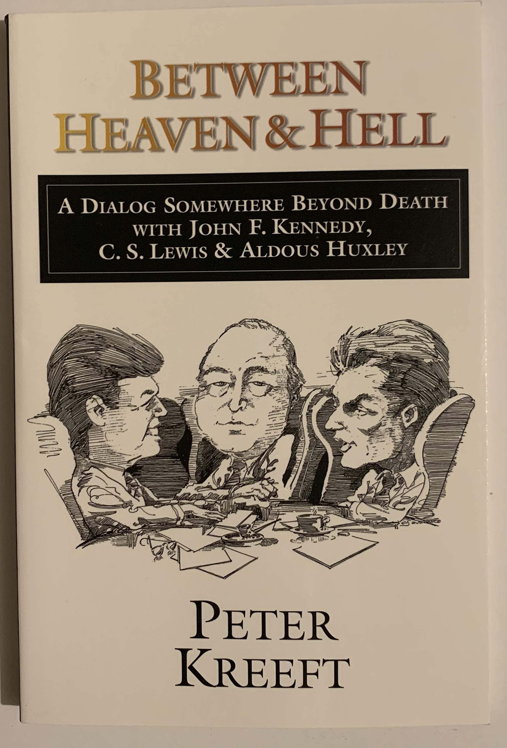 Between Heaven and Hell: A Dialog Somewhere Beyond Death with John F. Kennedy, C. S. Lewis & Aldous Huxley,Used
