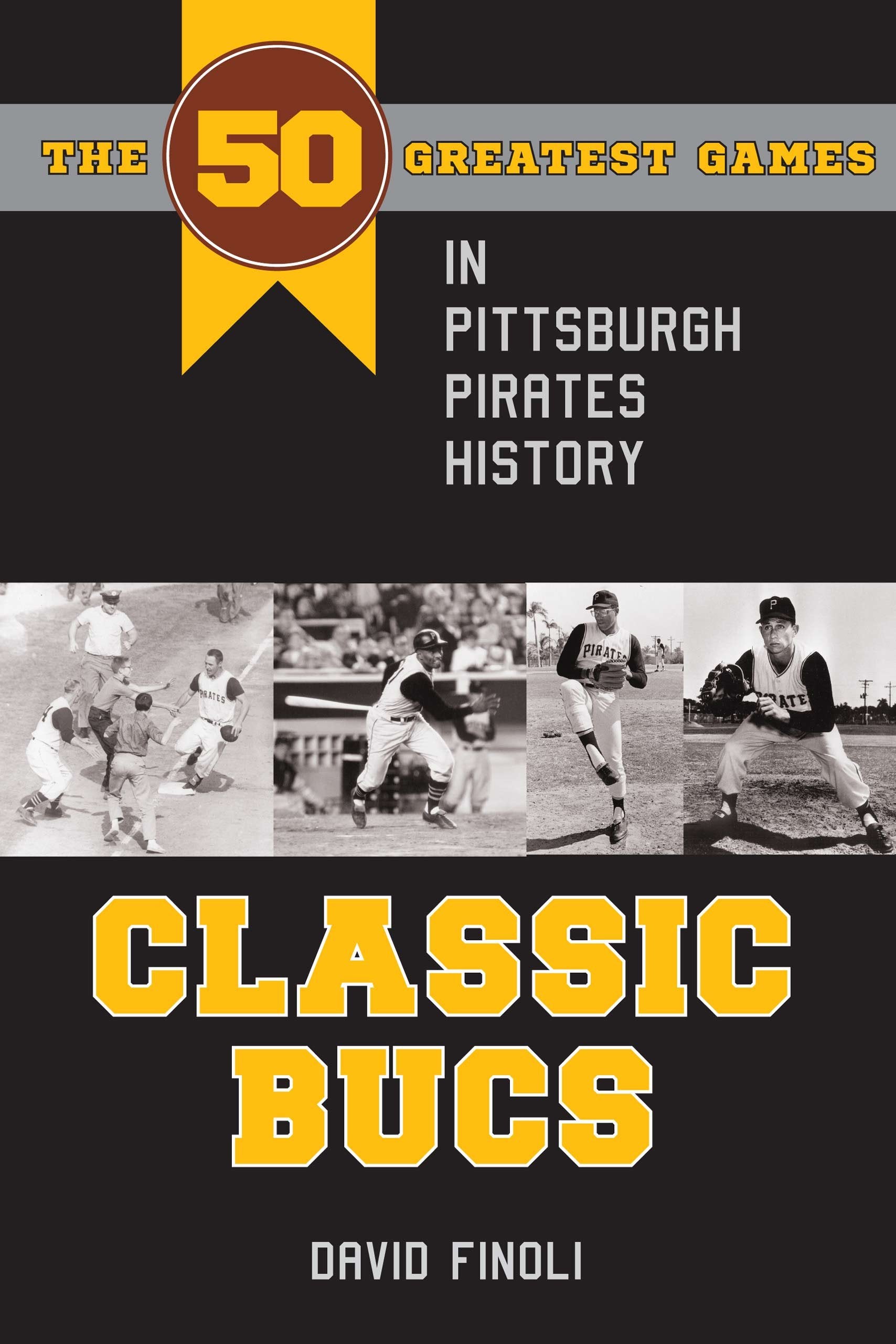 Classic Bucs: The 50 Greatest Games in Pittsburgh Pirates History (Classic Sports),Used