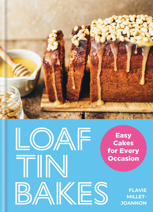 Loaf Tin Bakes: Easy Cakes For Every Occasion