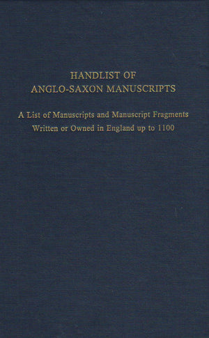 Handlist of AngloSaxon Manuscripts: A List of Manuscripts and Manuscript Fragments Written or Owned in England up to 1100 (Volum,Used