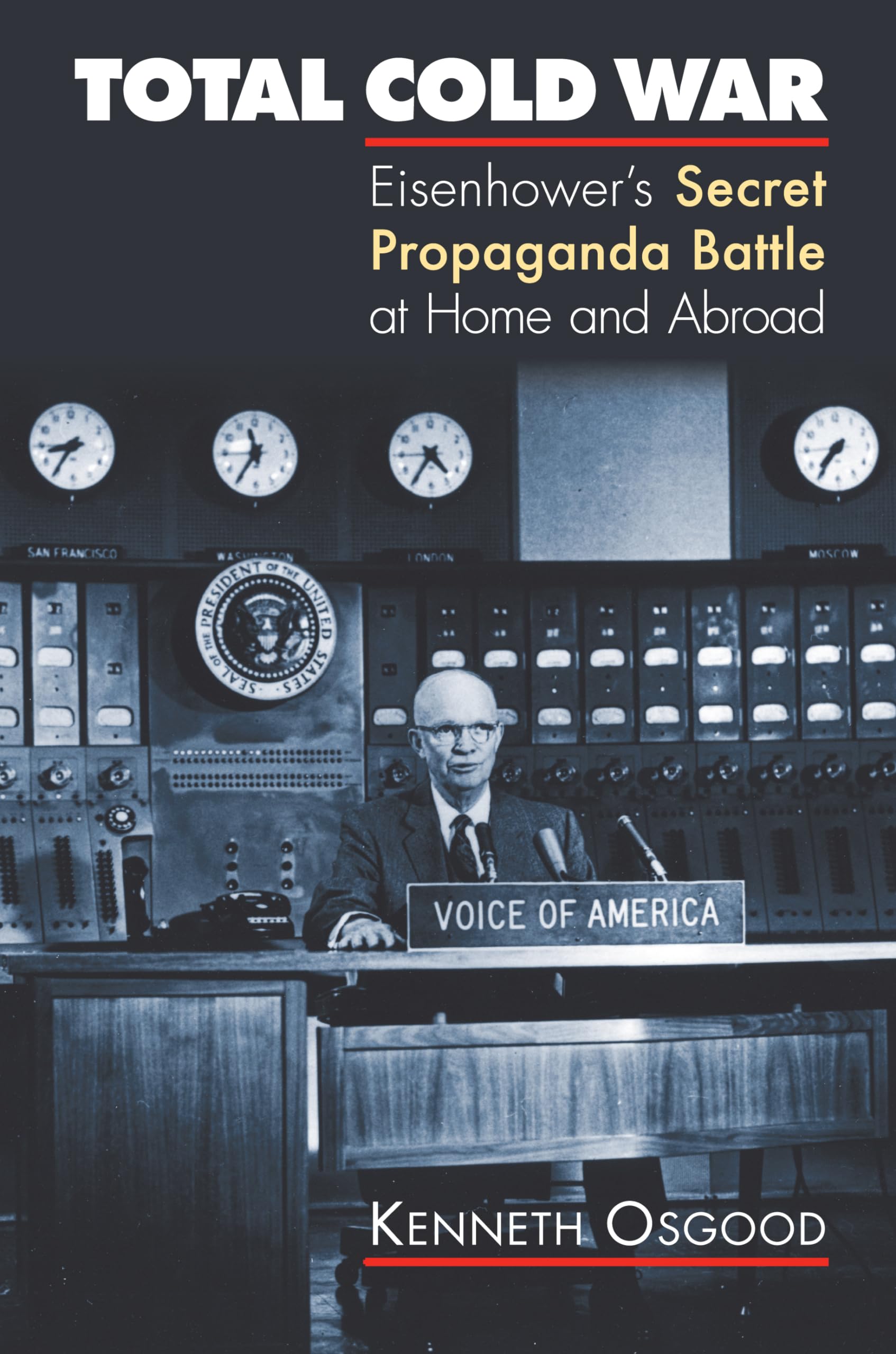 Total Cold War: Eisenhower's Secret Propaganda Battle at Home and Abroad,Used