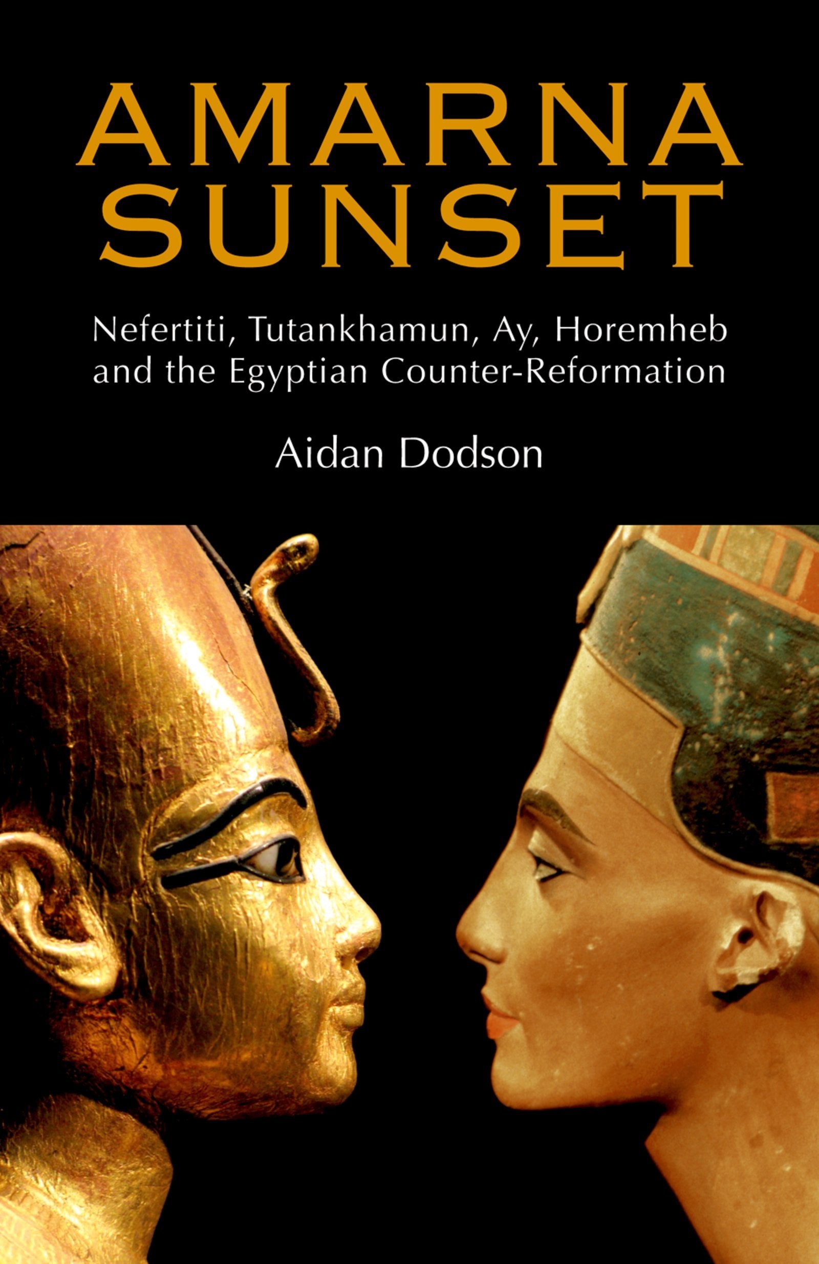 Amarna Sunset: Nefertiti, Tutankhamun, Ay, Horemheb, and the Egyptian CounterReformation,Used