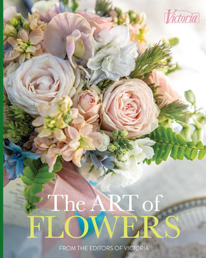 The Art of Flowers: From the editors of Victoria Magazine,Used