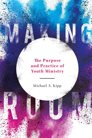 Making Room: The Purpose and Practice of Youth Ministry,Used