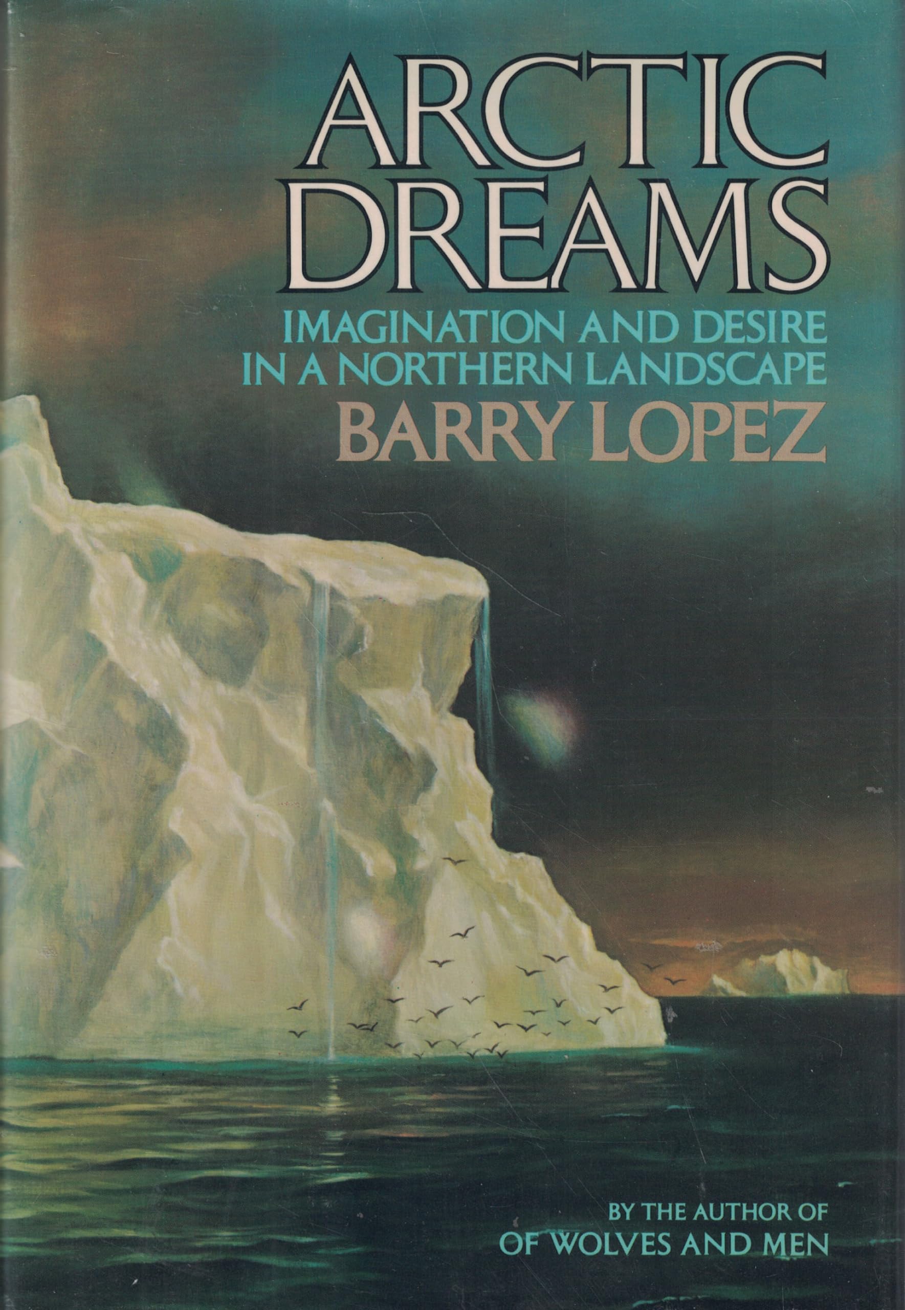 Arctic Dreams: Imagination and Desire in a Northern Landscape,Used