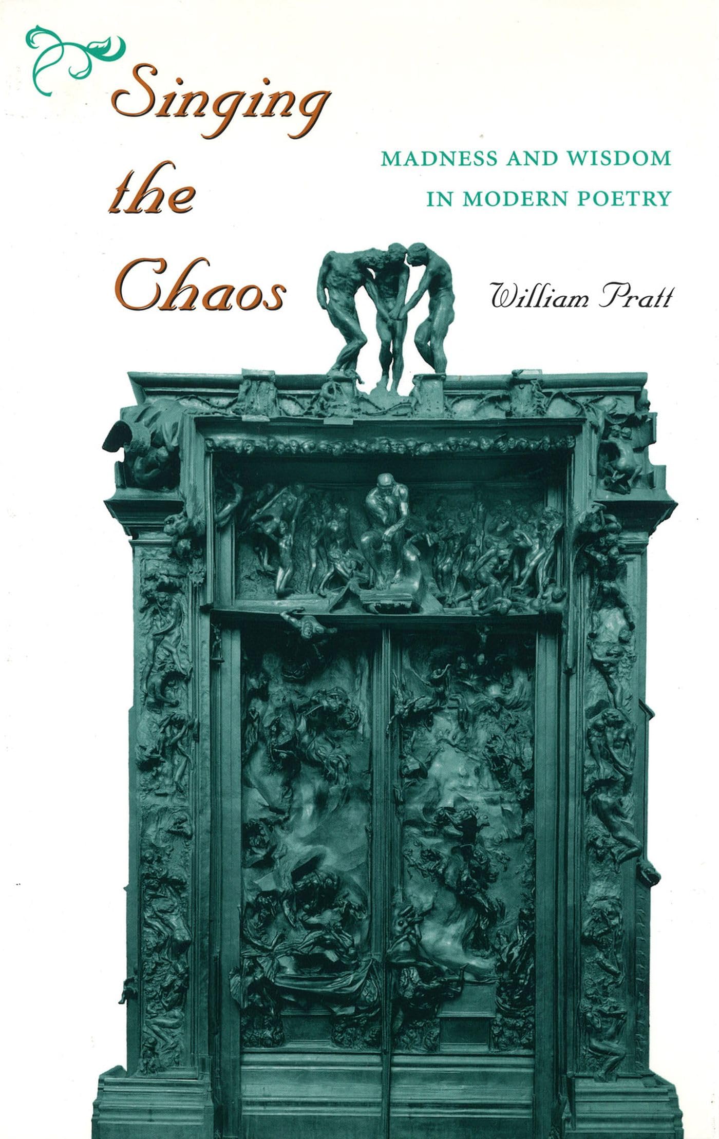 Singing the Chaos: Madness and Wisdom in Modern Poetry (Volume 1),Used