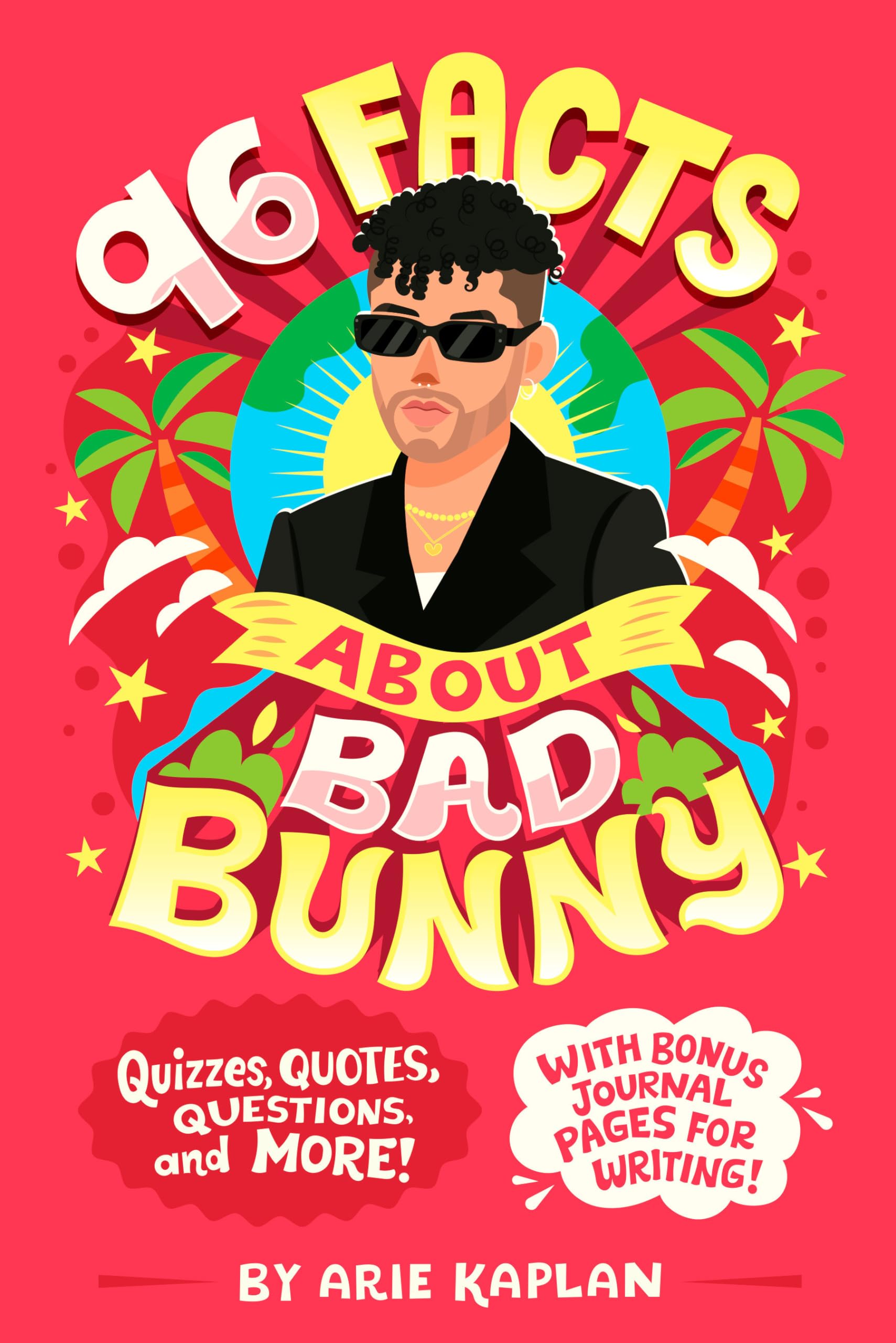 96 Facts About Bad Bunny: Quizzes, Quotes, Questions, And More! With Bonus Journal Pages For Writing!,Used