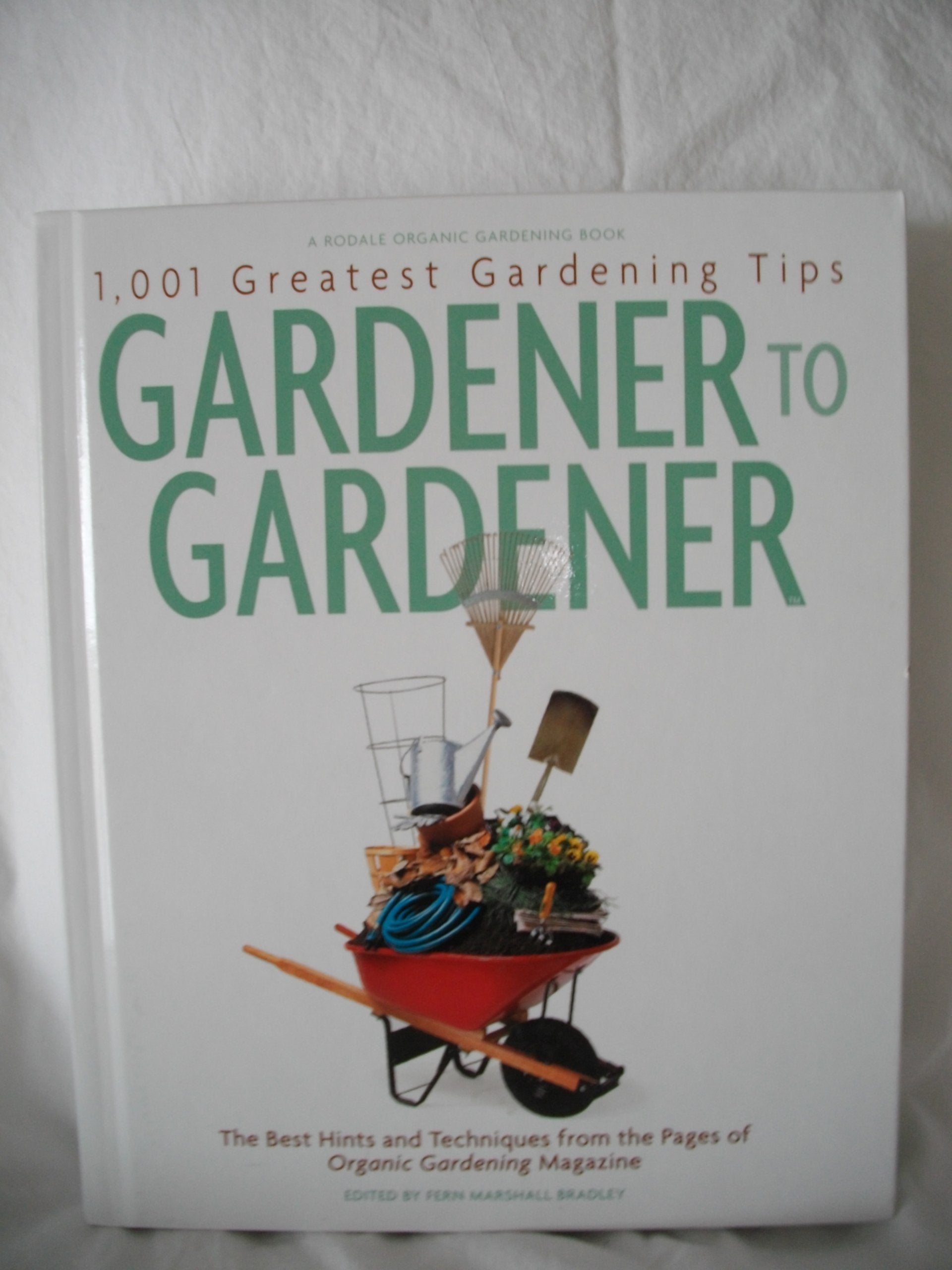 Gardener to Gardener: 1,001 Greatest Gardening Tips Ever : The Best Hints and Techniques from the Pages of Og Magazine,Used