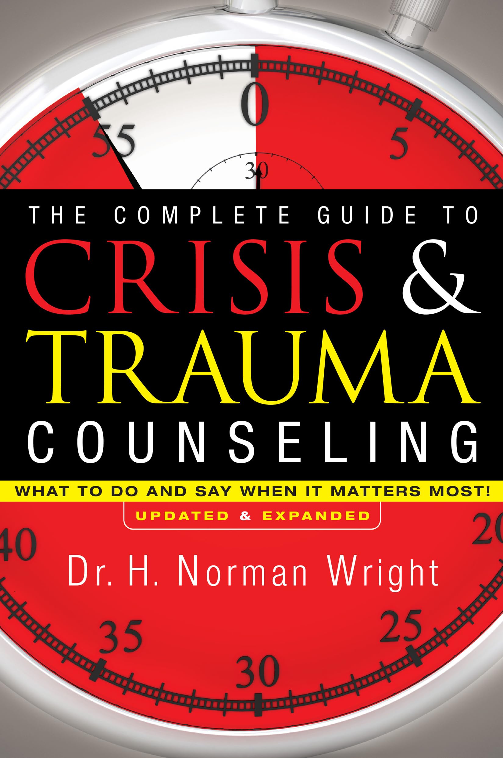 The Complete Guide To Crisis & Trauma Counseling: What To Do And Say When It Matters Most!, Rev. Ed.