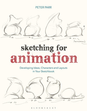 Sketching For Animation: Developing Ideas, Characters And Layouts In Your Sketchbook (Required Reading Range)