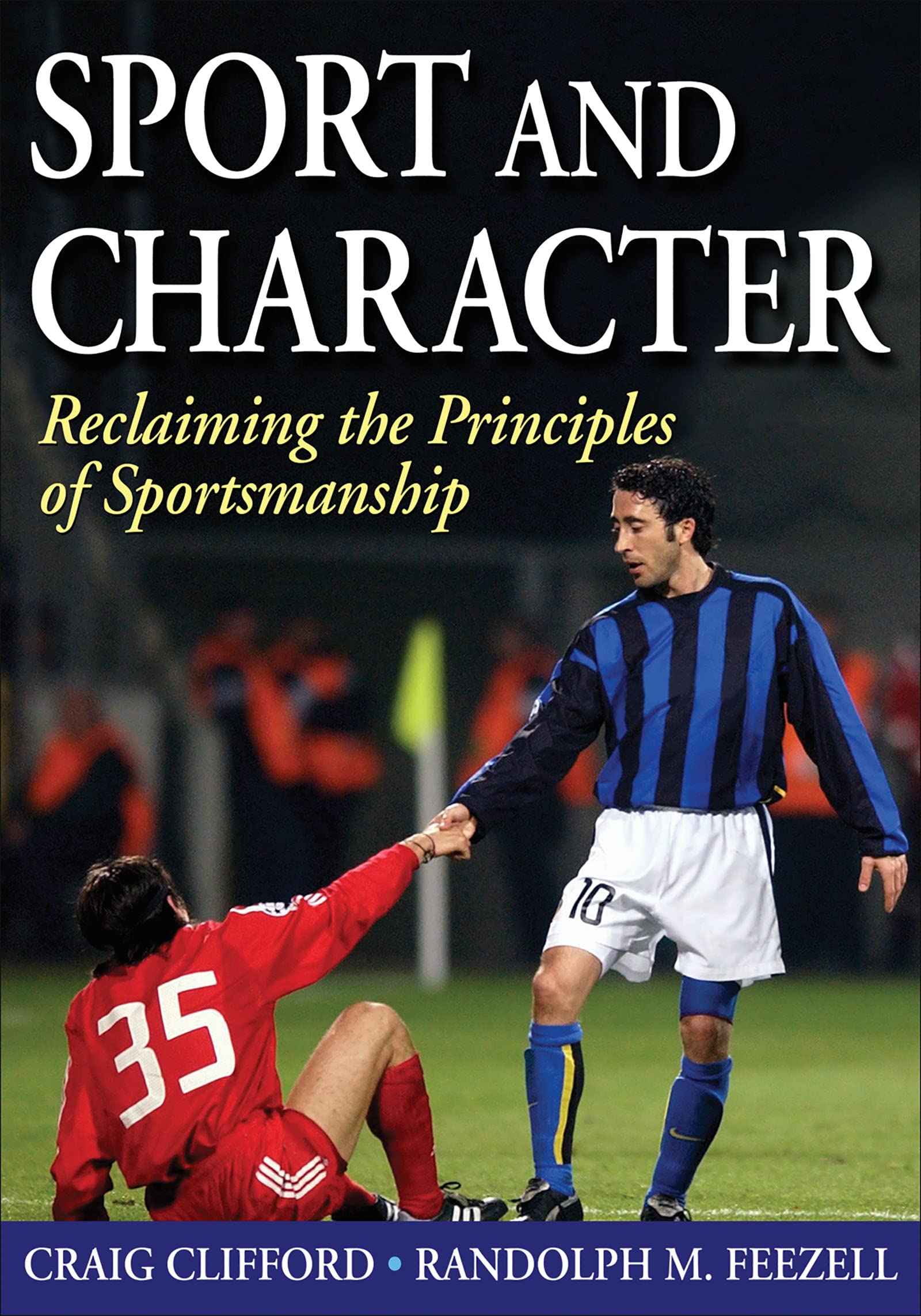 Sport and Character: Reclaiming the Principles of Sportsmanship,Used
