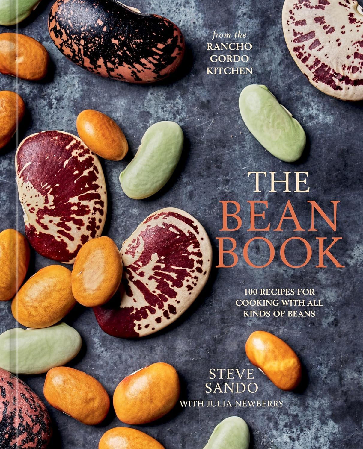 The Bean Book: 100 Recipes for Cooking with All Kinds of Beans, from the Rancho Gordo Kitchen [A Cookbook] [Spiralbound] Steve