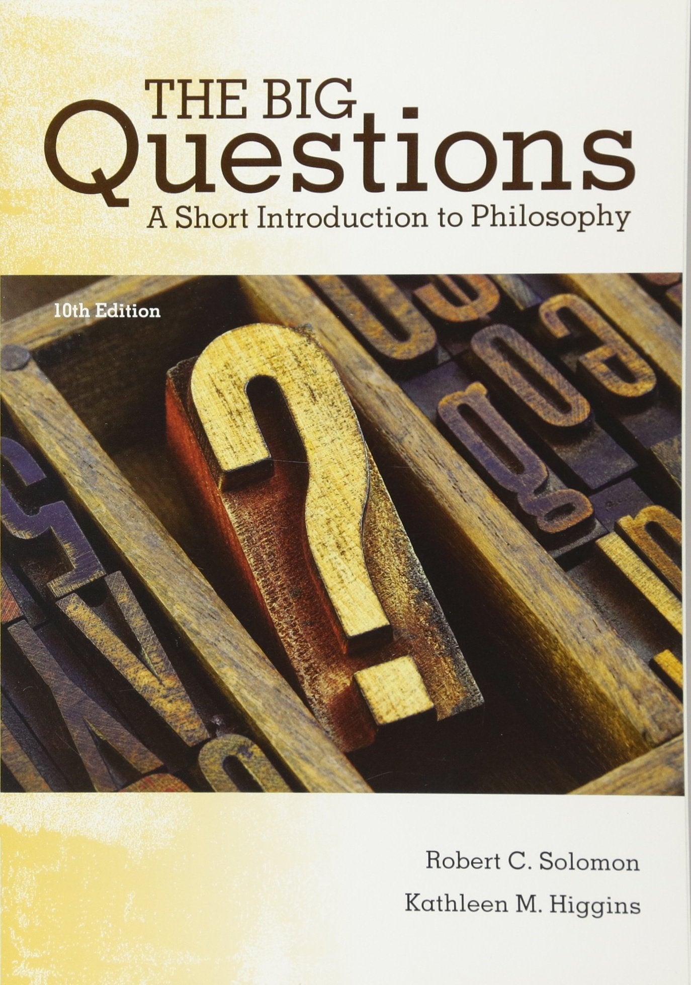 The Big Questions: A Short Introduction to Philosophy,New