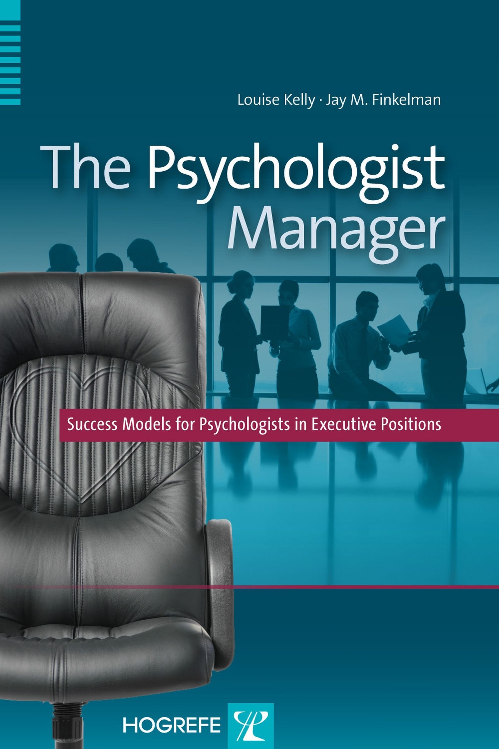 The Psychologist Manager: Success Models For Psychologists In Executive Positions