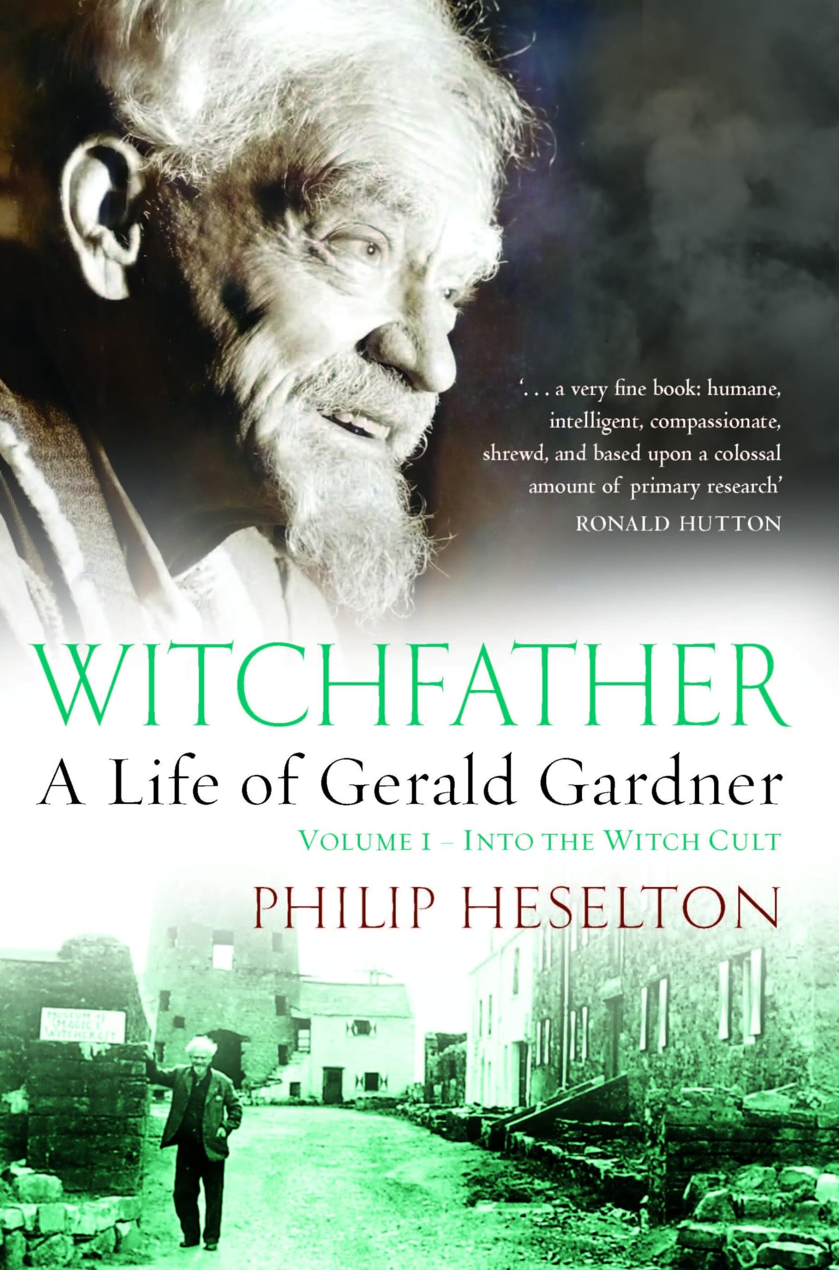 Witchfather: : A Life of Gerald Gardner, Volume 1Into the Witch Cult,Used
