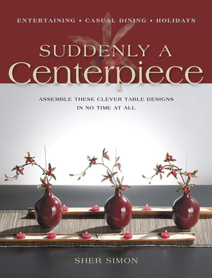 Suddenly A Centerpiece: Assemble These Clever Table Designs In No Time At All