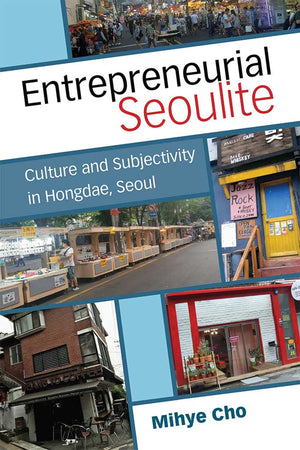 Entrepreneurial Seoulite: Culture and Subjectivity in Hongdae, Seoul (Perspectives On Contemporary Korea),Used