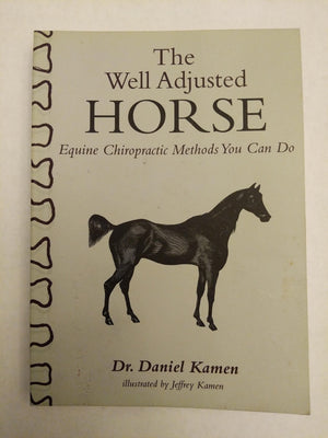 The Well Adjusted Horse: Equine Chiropractic Methods You Can Do-used