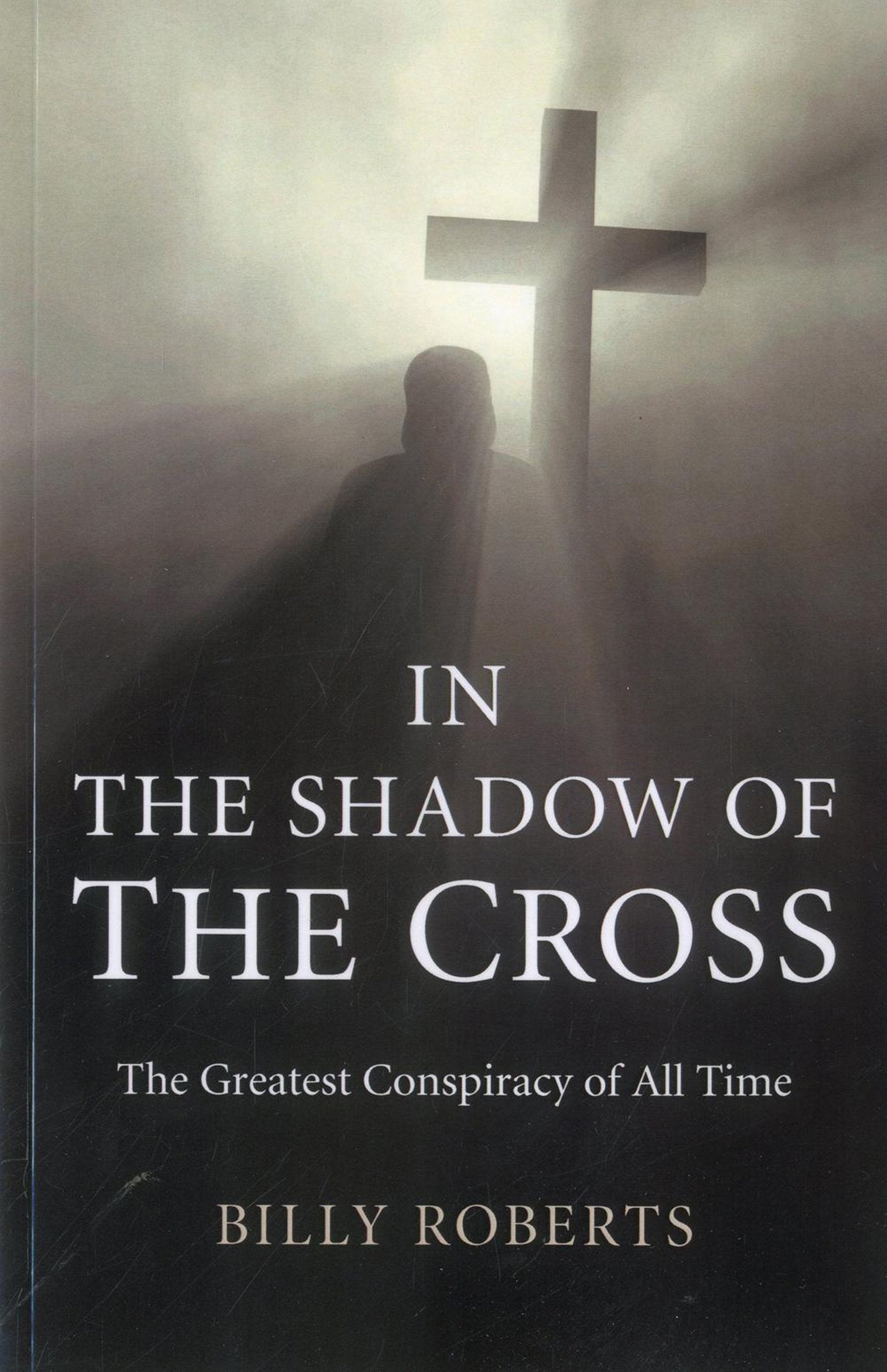 In The Shadow Of The Cross: The Greatest Conspiracy Of All Time,Used