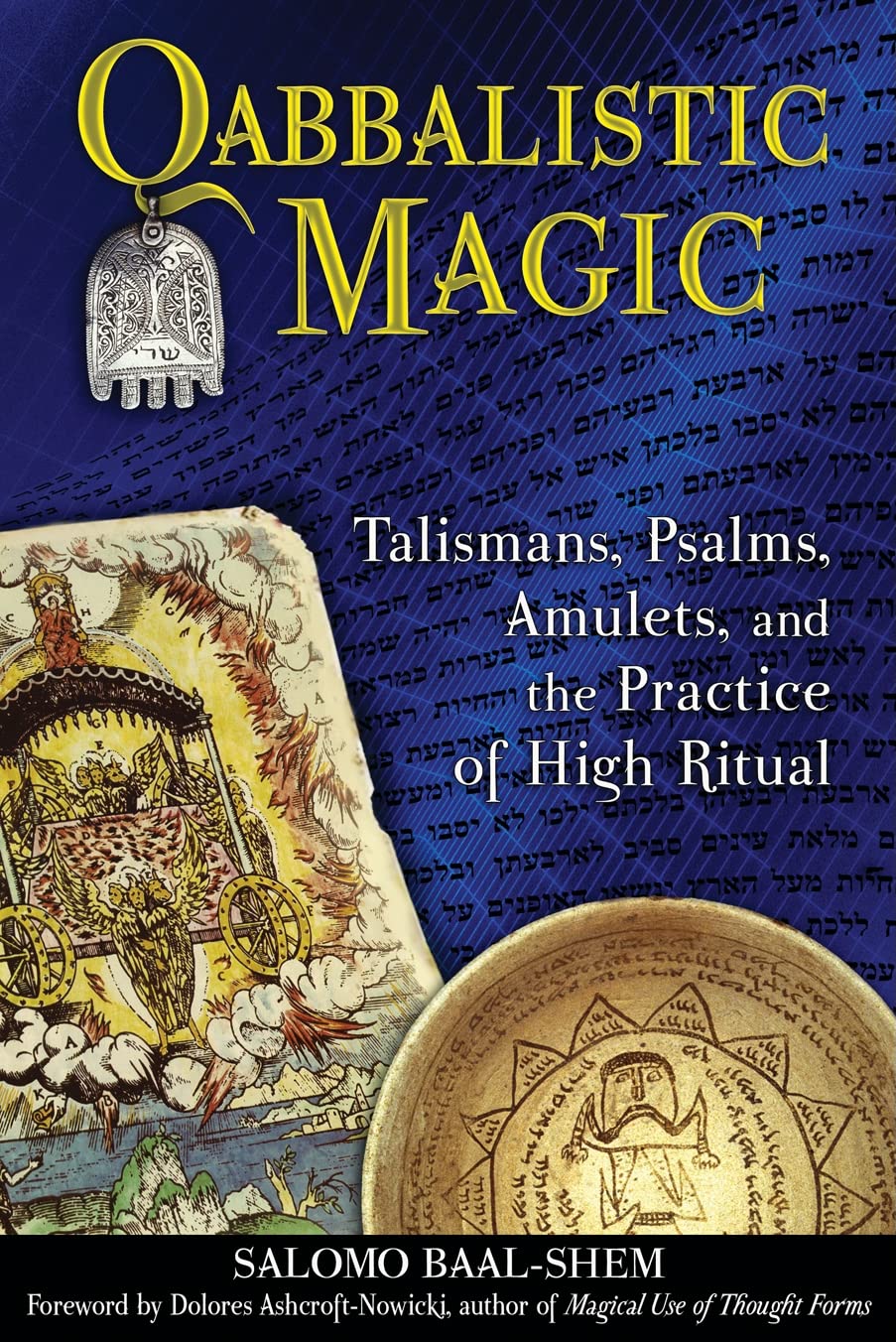 Qabbalistic Magic: Talismans, Psalms, Amulets, And The Practice Of High Ritual
