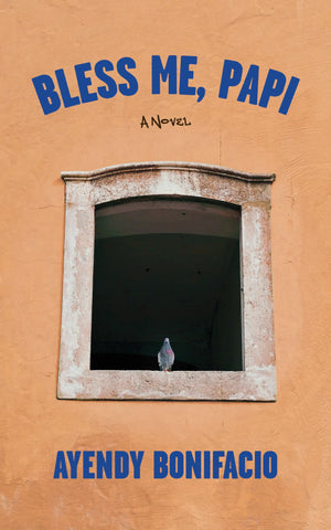 Bless Me, Papi: A Novel