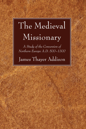 The Medieval Missionary: A Study of the Conversion of Northern Europe A.D. 5001300,Used