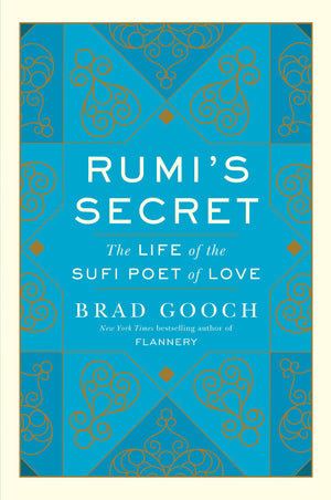 Rumi's Secret: The Life of the Sufi Poet of Love,Used