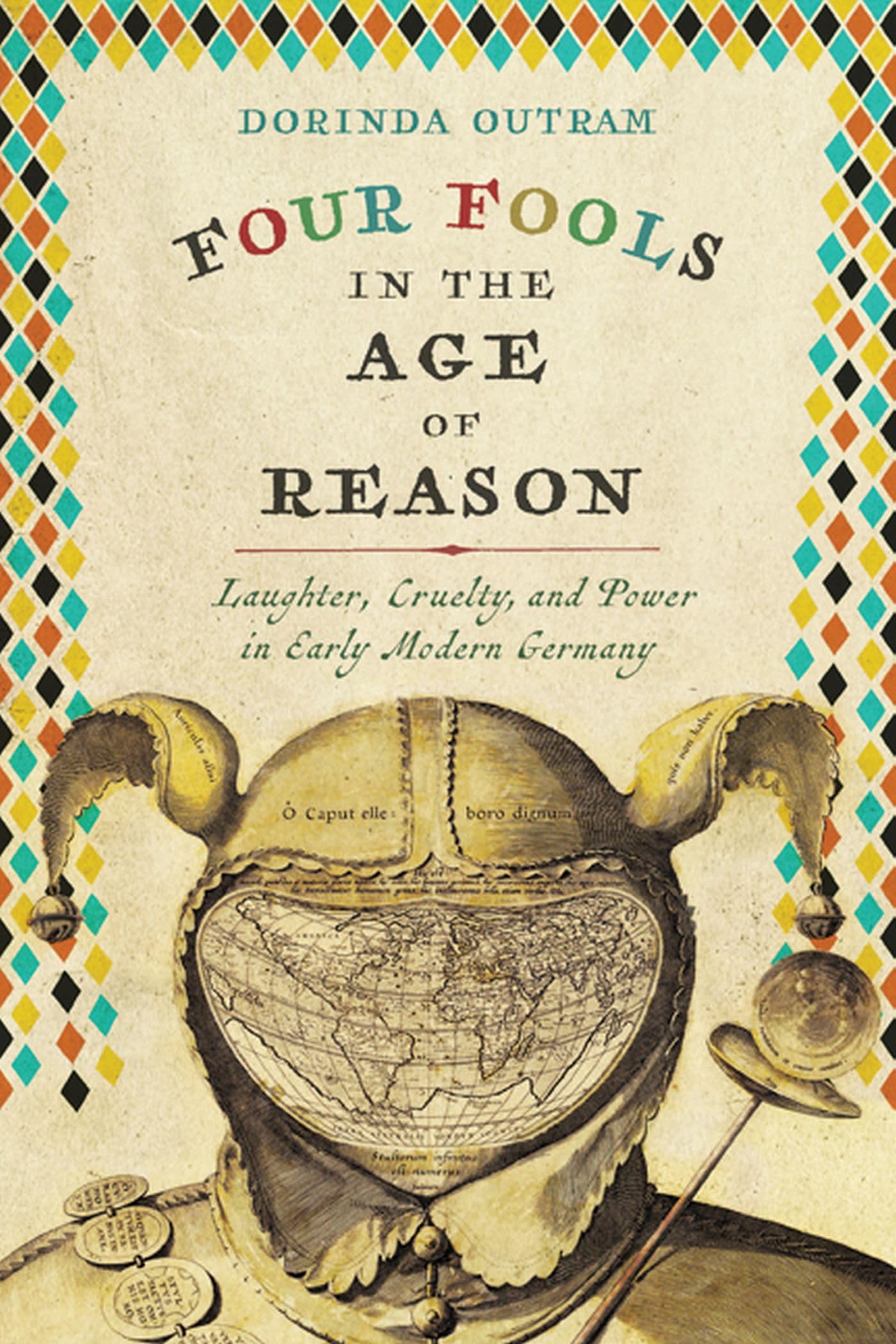 Four Fools In The Age Of Reason: Laughter, Cruelty, And Power In Early Modern Germany (Studies In Early Modern German History),Used