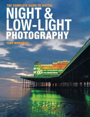 The Complete Guide to Digital Night and LowLight Photography,New